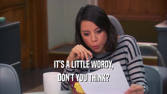 IT'S A LITTLE WORDY, DON'T YOU THINK? 