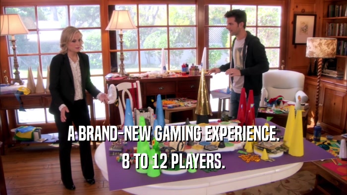 A BRAND-NEW GAMING EXPERIENCE. 8 TO 12 PLAYERS. 
