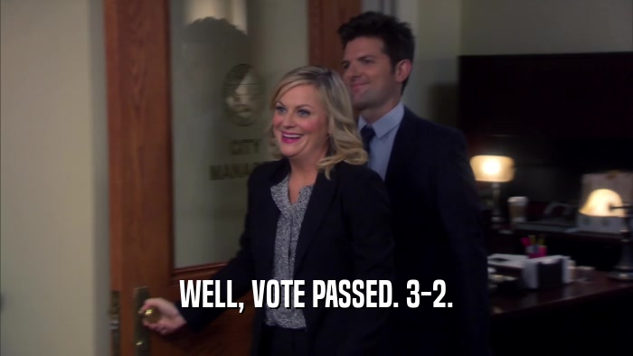 WELL, VOTE PASSED. 3-2.  