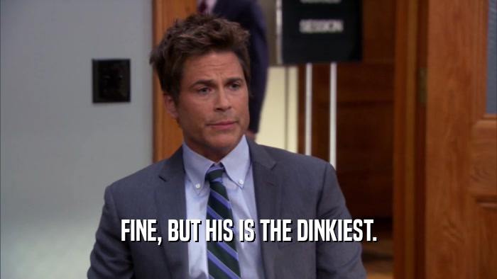 FINE, BUT HIS IS THE DINKIEST.  