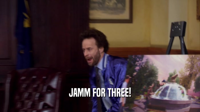 JAMM FOR THREE!  