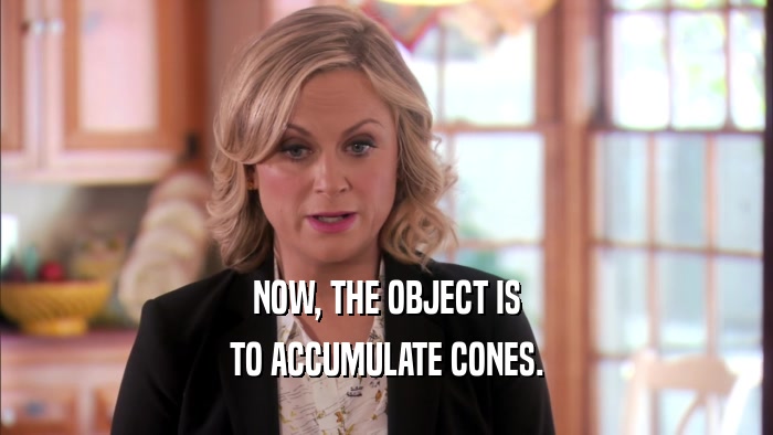 NOW, THE OBJECT IS TO ACCUMULATE CONES. 