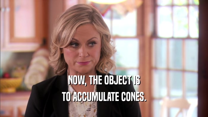 NOW, THE OBJECT IS TO ACCUMULATE CONES. 