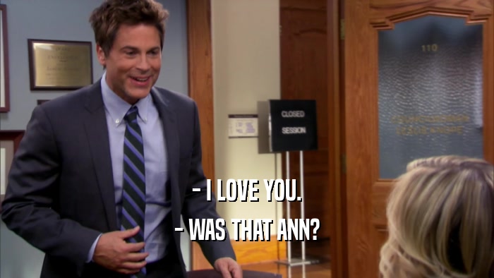 - I LOVE YOU. - WAS THAT ANN? 