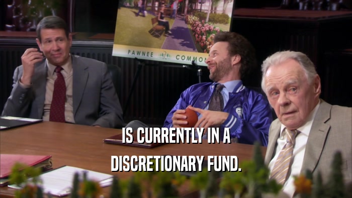 IS CURRENTLY IN A DISCRETIONARY FUND. 