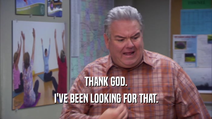 THANK GOD. I'VE BEEN LOOKING FOR THAT. 
