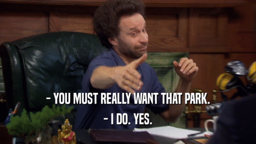 - YOU MUST REALLY WANT THAT PARK. - I DO. YES. 