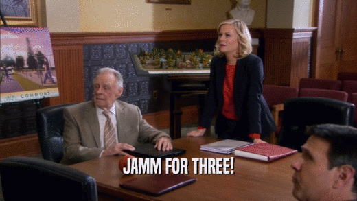 JAMM FOR THREE!  