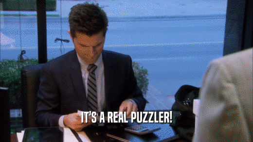 IT'S A REAL PUZZLER!  