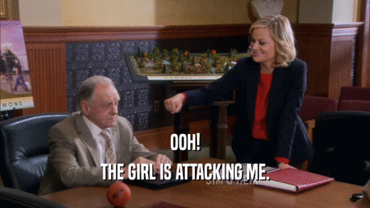 OOH! THE GIRL IS ATTACKING ME. 