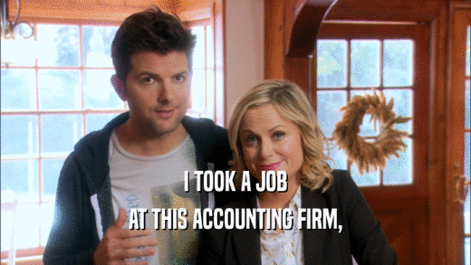 I TOOK A JOB AT THIS ACCOUNTING FIRM, 