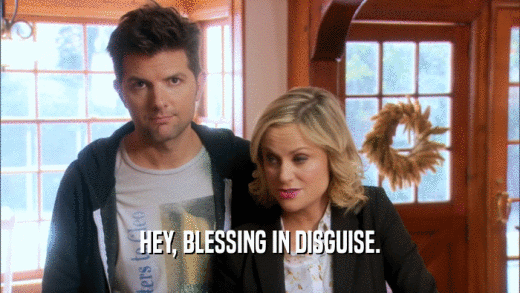 HEY, BLESSING IN DISGUISE.  