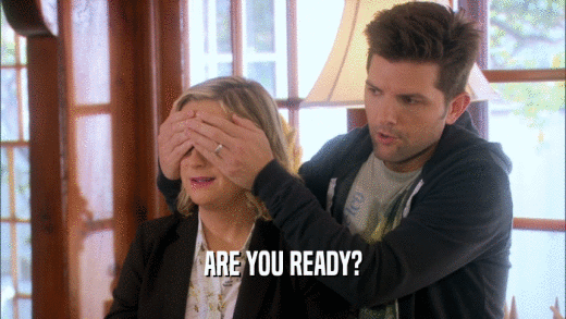 ARE YOU READY?  