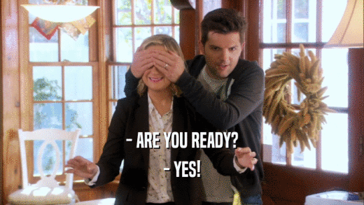 - ARE YOU READY? - YES! 