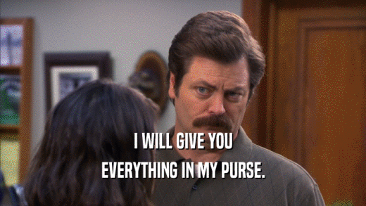 I WILL GIVE YOU EVERYTHING IN MY PURSE. 