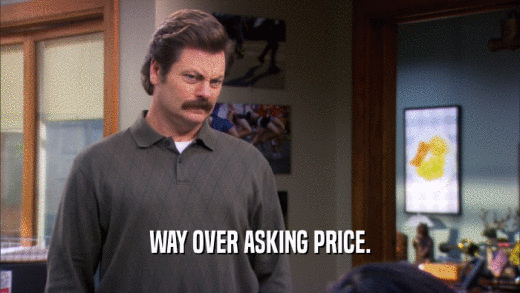 WAY OVER ASKING PRICE.  