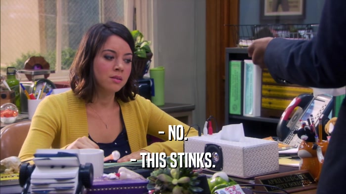 - NO. - THIS STINKS. 