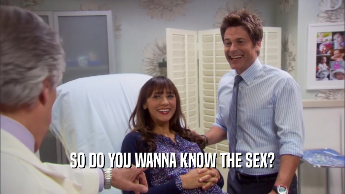 SO DO YOU WANNA KNOW THE SEX?  
