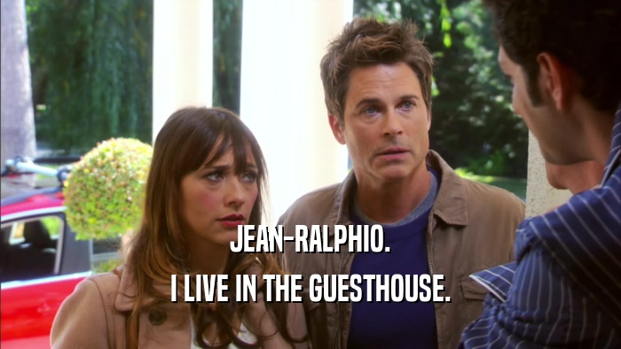 JEAN-RALPHIO. I LIVE IN THE GUESTHOUSE. 