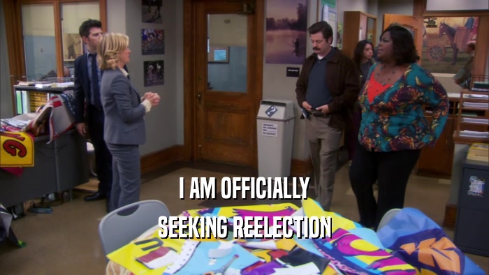 I AM OFFICIALLY SEEKING REELECTION 