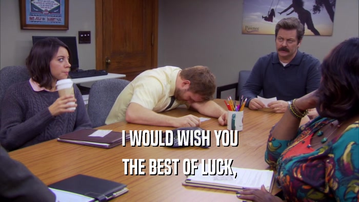 I WOULD WISH YOU THE BEST OF LUCK, 
