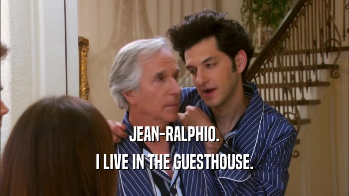 JEAN-RALPHIO. I LIVE IN THE GUESTHOUSE. 