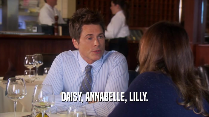 DAISY, ANNABELLE, LILLY.  