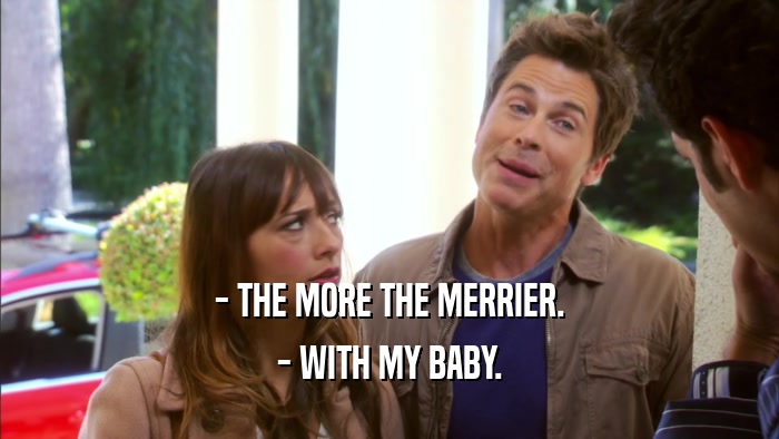 - THE MORE THE MERRIER. - WITH MY BABY. 