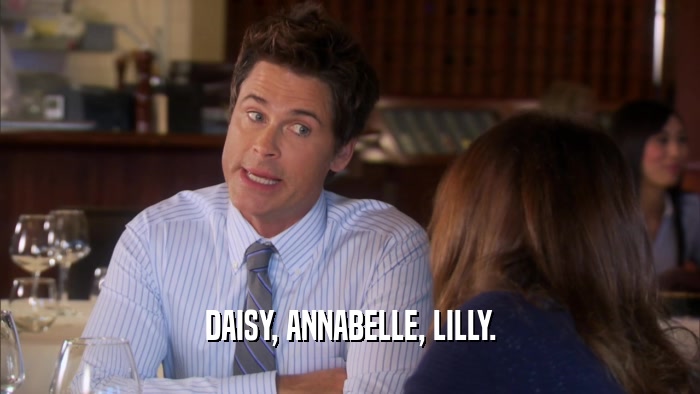 DAISY, ANNABELLE, LILLY.  