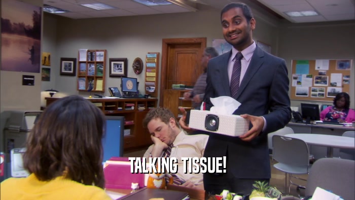 TALKING TISSUE!  