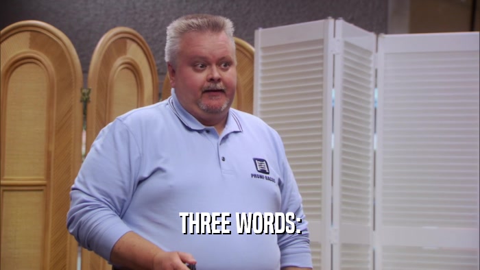 THREE WORDS:  