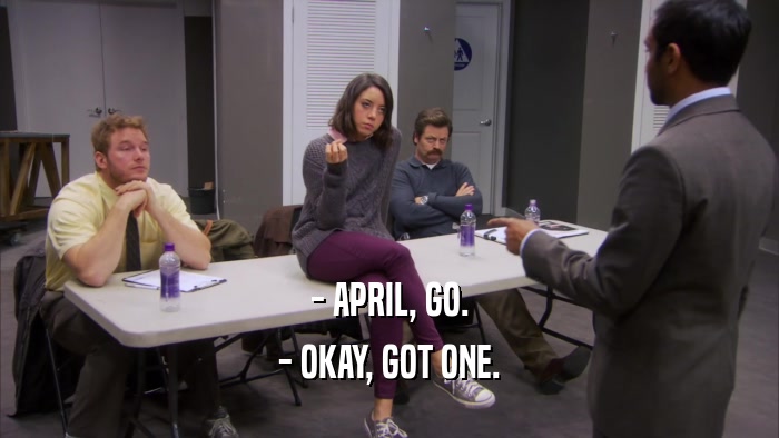 - APRIL, GO. - OKAY, GOT ONE. 