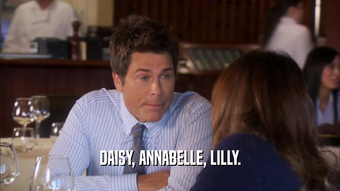 DAISY, ANNABELLE, LILLY.  