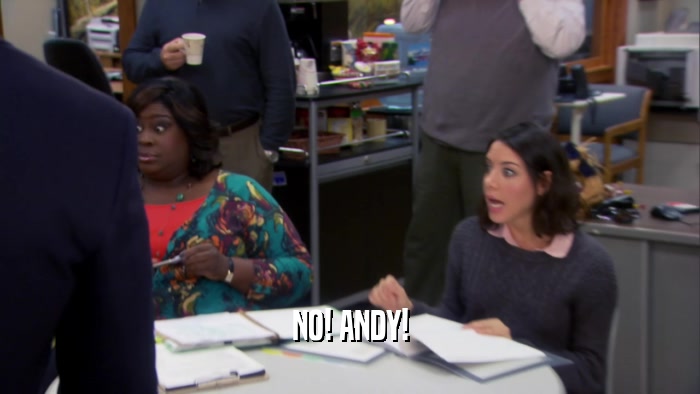 NO! ANDY!  
