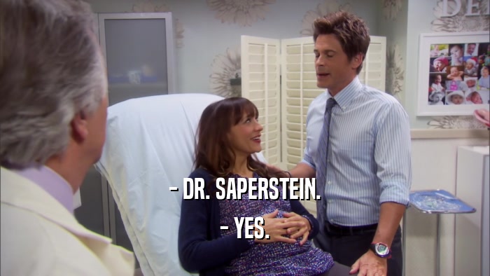 - DR. SAPERSTEIN. - YES. 