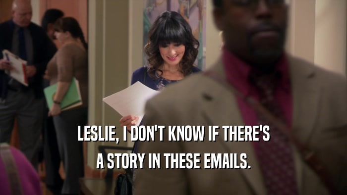 LESLIE, I DON'T KNOW IF THERE'S A STORY IN THESE EMAILS. 