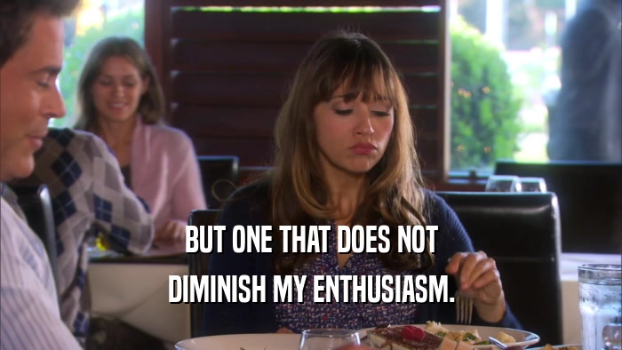 BUT ONE THAT DOES NOT DIMINISH MY ENTHUSIASM. 