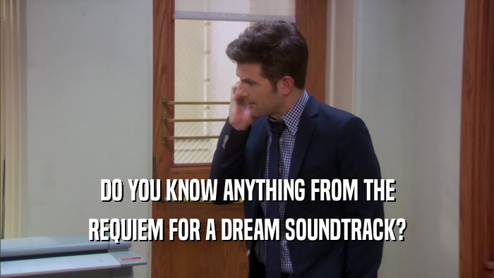 DO YOU KNOW ANYTHING FROM THE REQUIEM FOR A DREAM SOUNDTRACK? 
