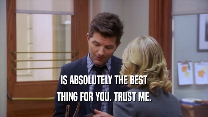 IS ABSOLUTELY THE BEST THING FOR YOU. TRUST ME. 