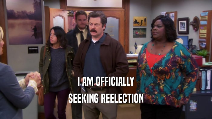 I AM OFFICIALLY SEEKING REELECTION 