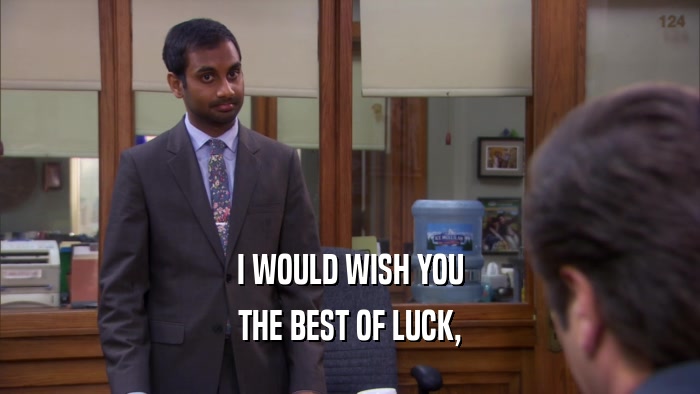 I WOULD WISH YOU THE BEST OF LUCK, 