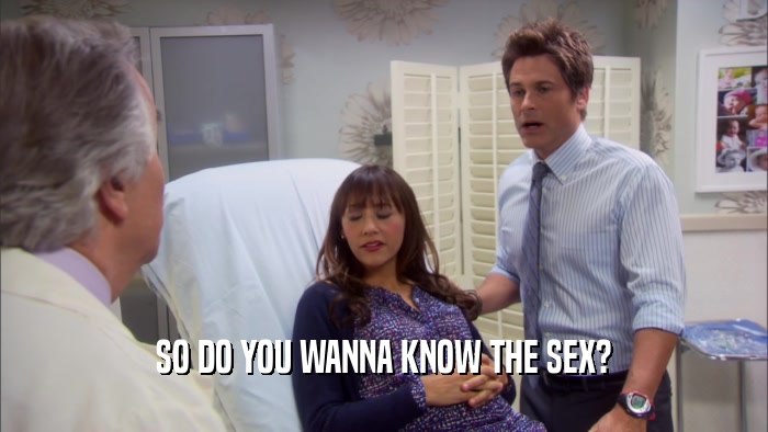 SO DO YOU WANNA KNOW THE SEX?  
