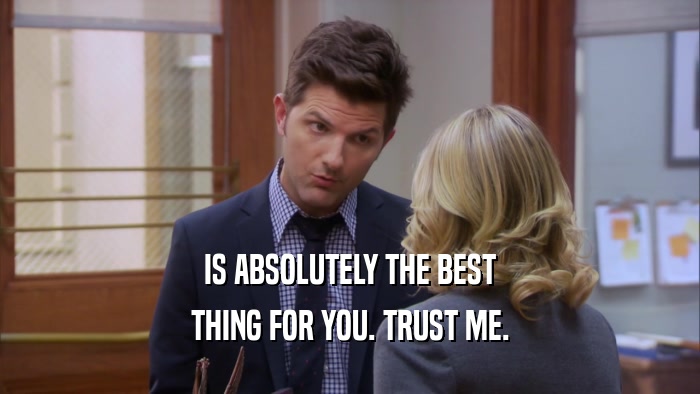 IS ABSOLUTELY THE BEST THING FOR YOU. TRUST ME. 