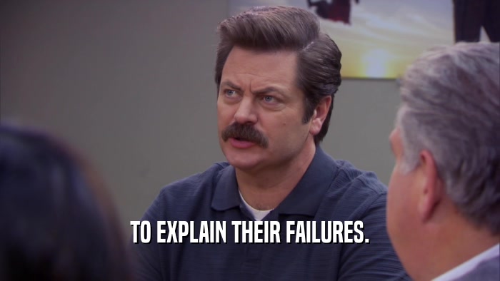TO EXPLAIN THEIR FAILURES.  