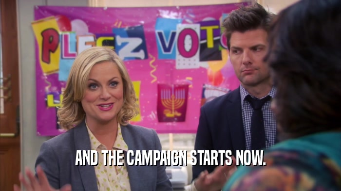 AND THE CAMPAIGN STARTS NOW.  