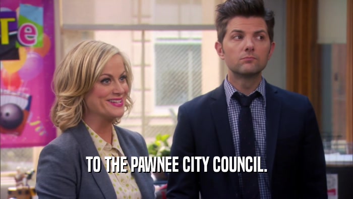 TO THE PAWNEE CITY COUNCIL.  