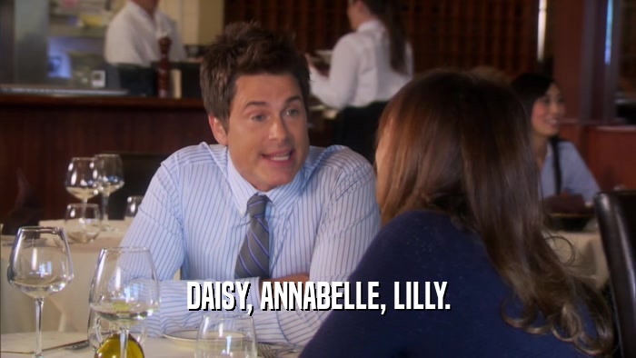 DAISY, ANNABELLE, LILLY.  
