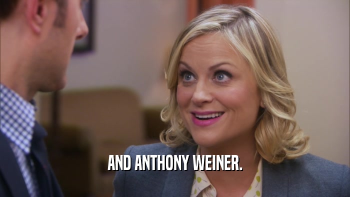 AND ANTHONY WEINER.  