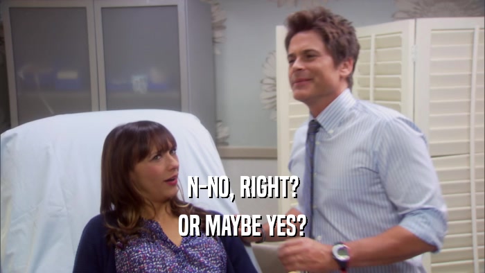 N-NO, RIGHT? OR MAYBE YES? 