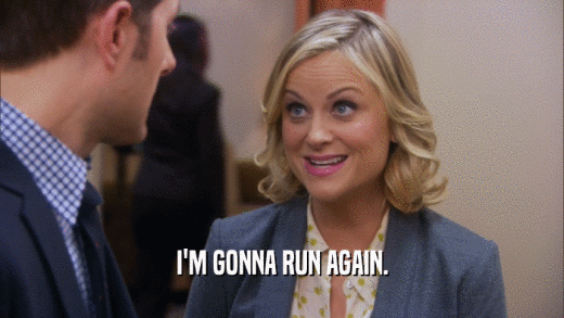 I'M GONNA RUN AGAIN.  